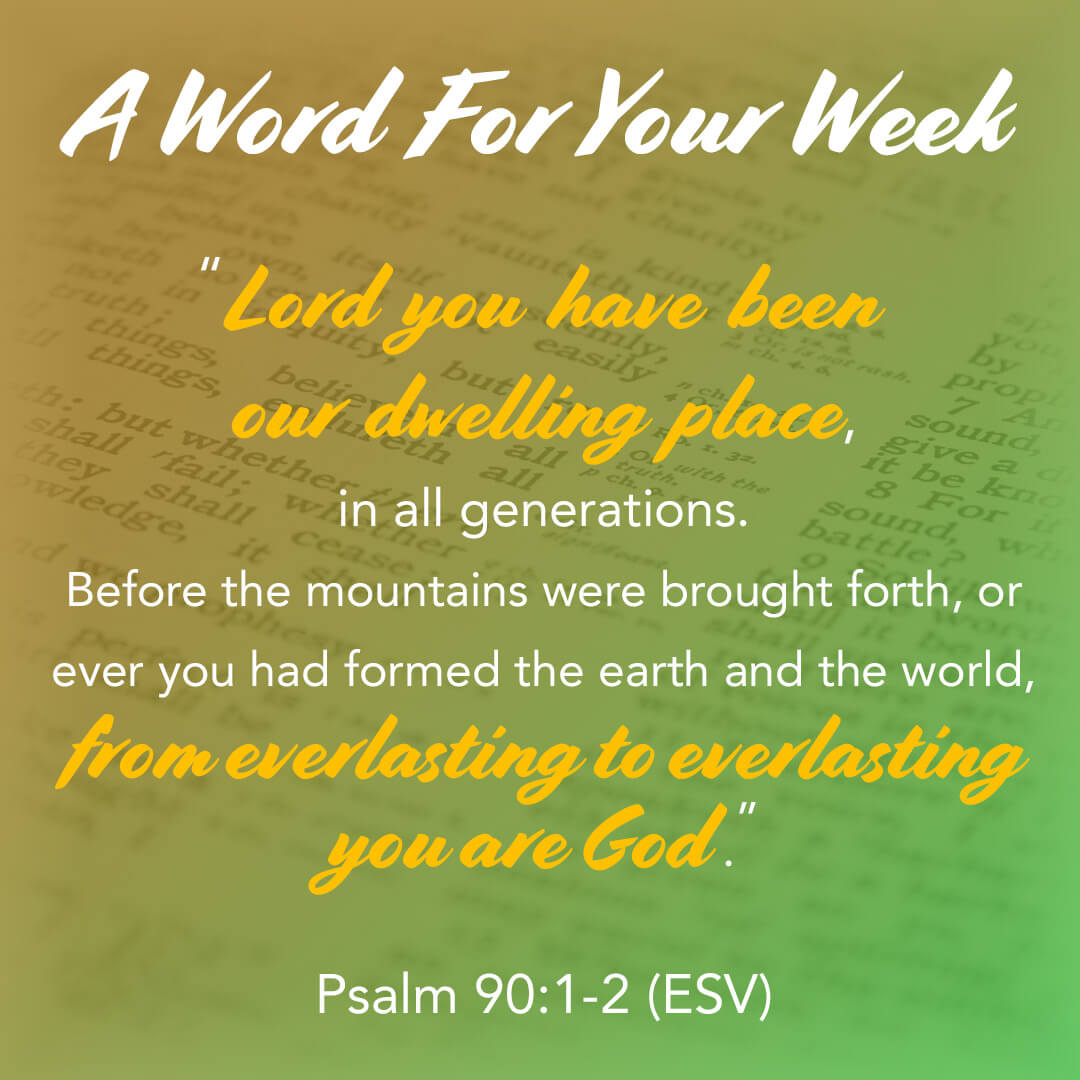 LMI's 'A word for your week' devotional taken from Genesis Psalm 90:1-2